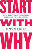 Start with Why: How Great Leaders Inspire Everyone to Take Action