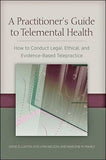 A Practitioner's Guide to Telemental Health: How to Conduct Legal, Ethical, and Evidence-Based Telepractice by David D. Luxton (2016-06-15)